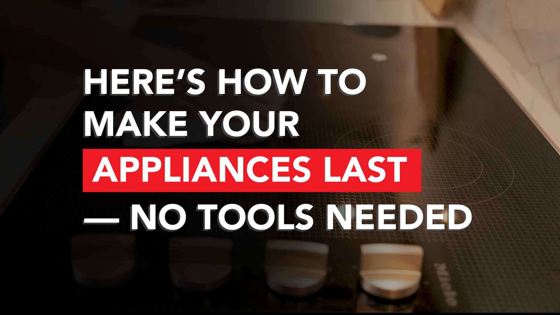 Here’s How to Make Your Appliances Last — No Tools Needed
