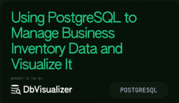 Cover Image for Using PostgreSQL to Manage Business Inventory Data and Visualize It