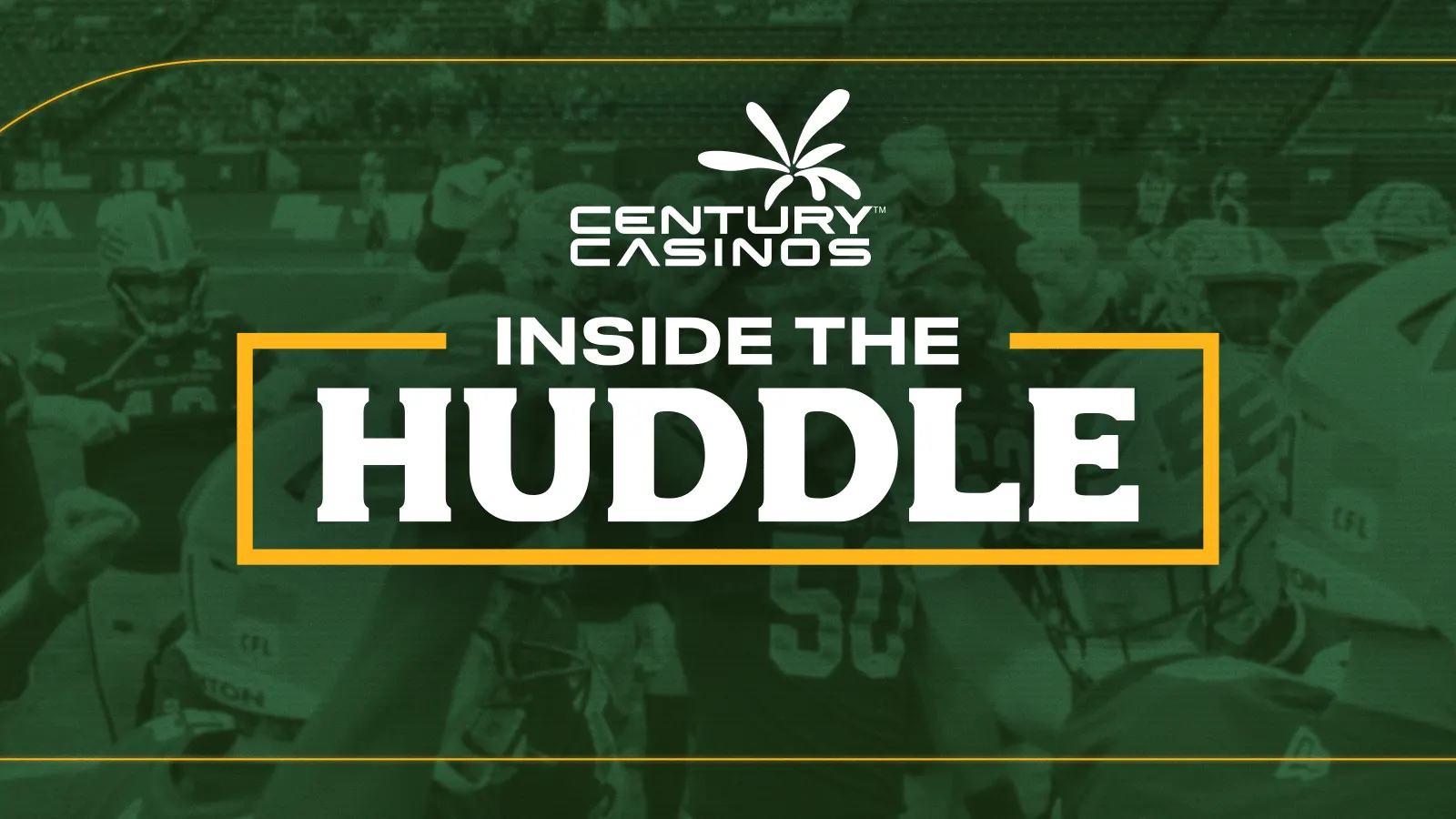 Assets - Partnerships - Generic Inside the Huddle (Thumbnail) x Century Casinos - 2026