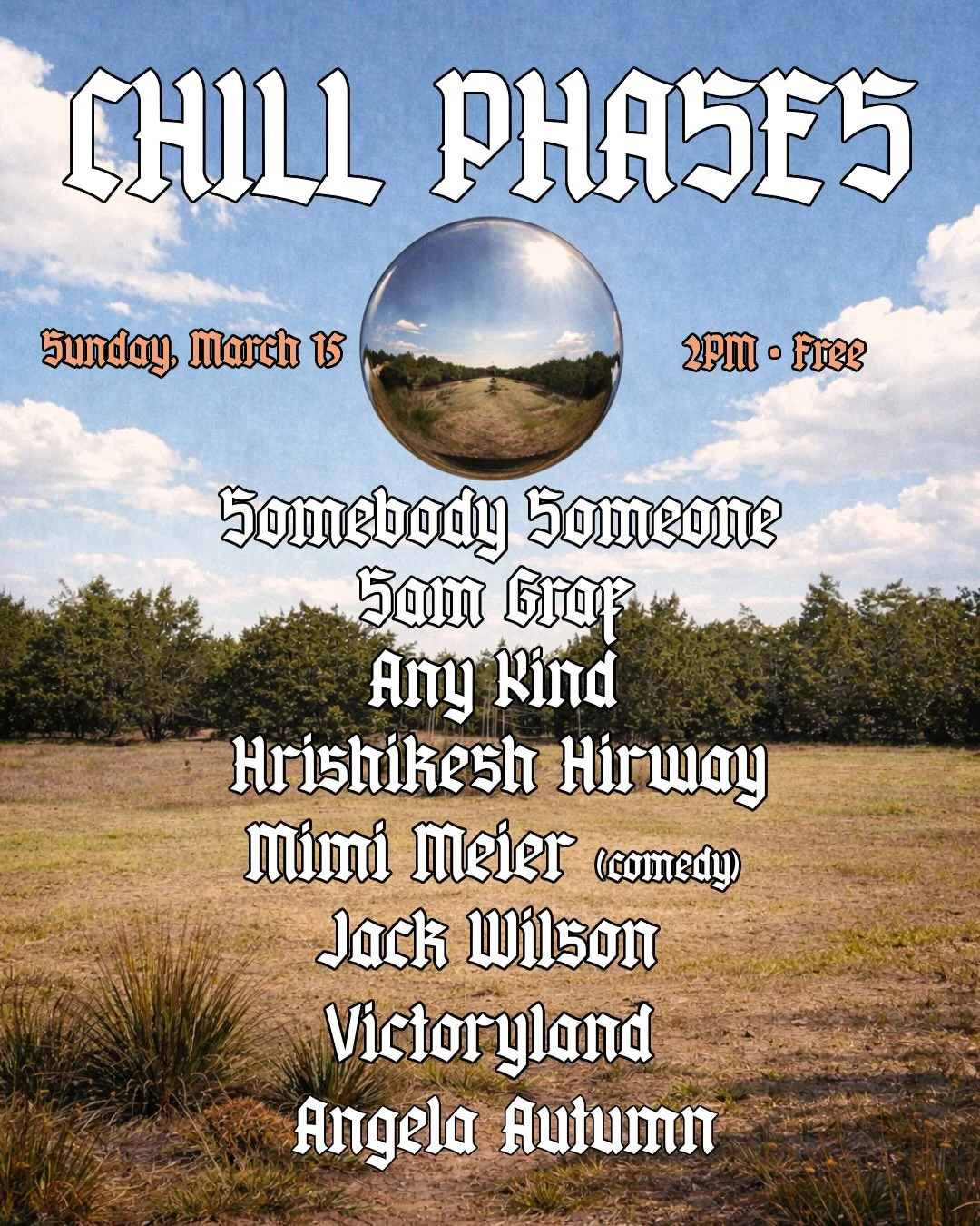 Chill Phases; Sunday, March 15, 2026; 2pm; free; Somebody Someone, Sam Graf, Any Kind, Hrishikesh Hirway, Mimi Meier (comedy), Jack Wilson, Victoryland, Angelo Autumng