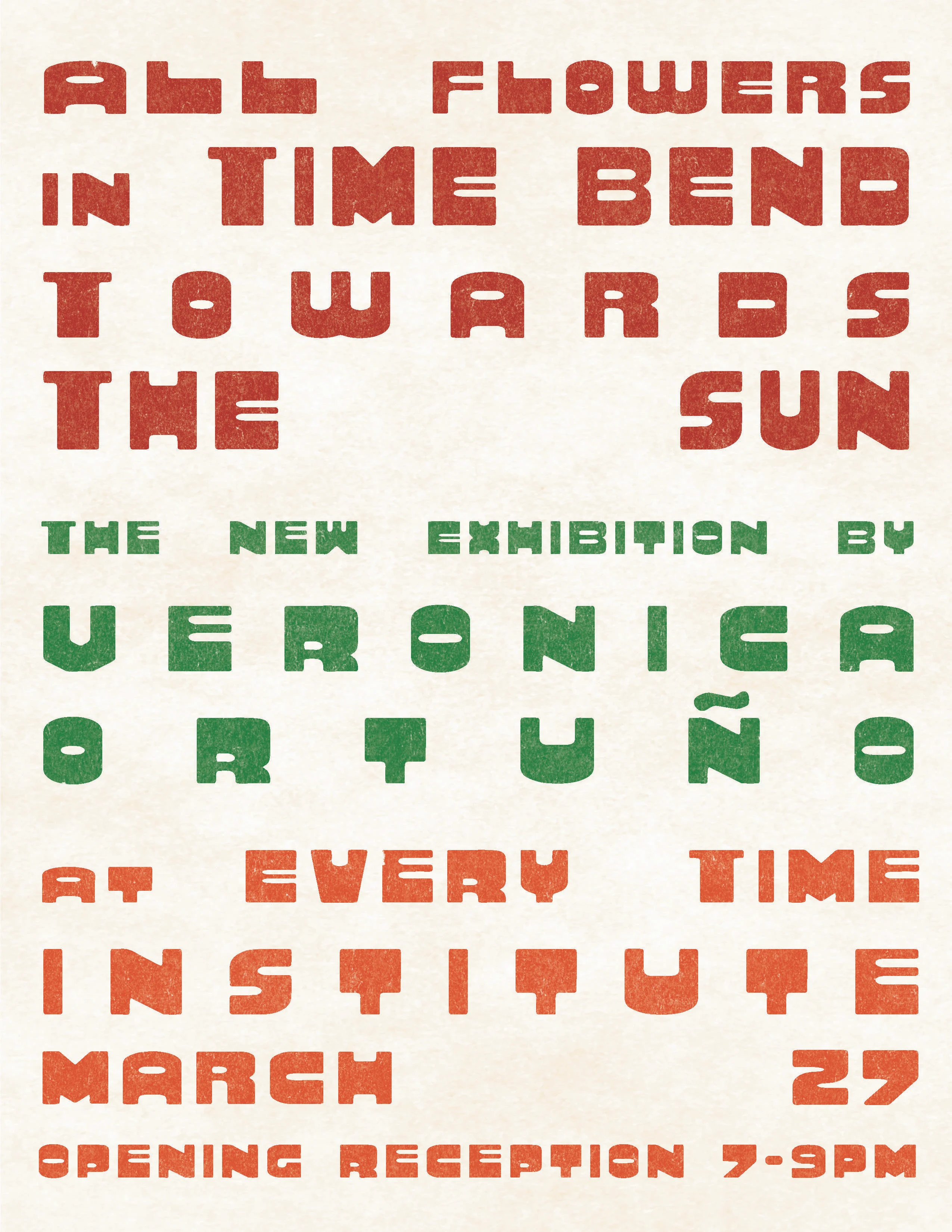 All Flowers in Time Bend Toward the Sun, the new exhibition by Veronica Ortuño at Every Time Institute, March 27, 2026, opening reception 7 to 9pm.