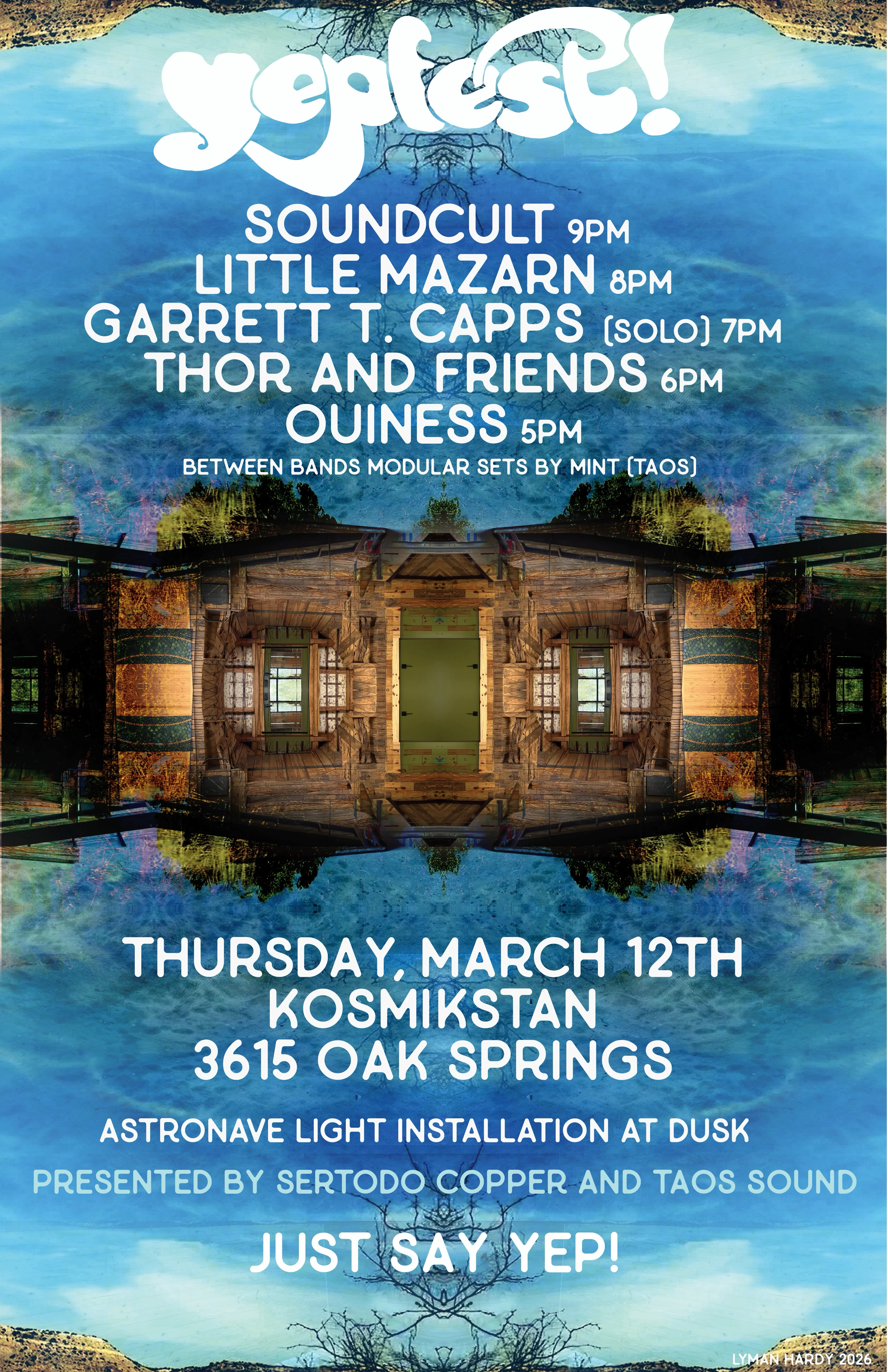Yepfest! Soundcult, Little Mozart, Garrett T. Capps (solo), Thor & Friends, Ouiness, between bands modular sets by Mint (Taos); Thursday, March 12, 2026, Kosmikstan, 3615 Oak Springs.