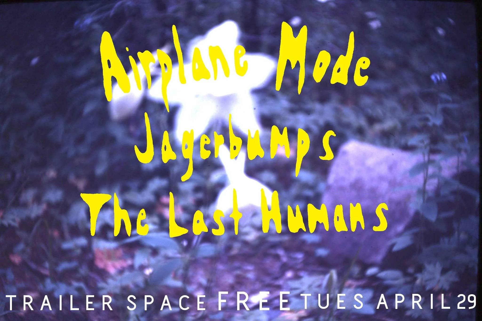 Airplane Mode, Jagerbumps, The Last Humans at Trailer Space Records