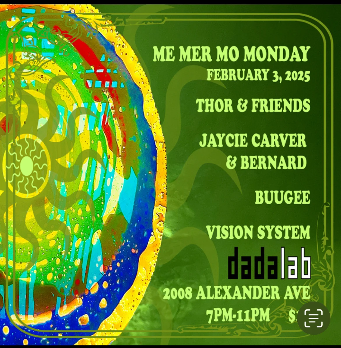 Me Mer Mo Monday; February 3, 2025; Thor & Friends, Jaycie Carver & Bernard, Buugee, Vision System; at Dada Lab, 2008 Alexander Avenue; 7pm to 11pm $10.