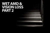 Wet AMD and Vision Loss 2