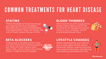 Common treatments for heart disease include statins, blood thinners, beta blockers, and lifestyle changes