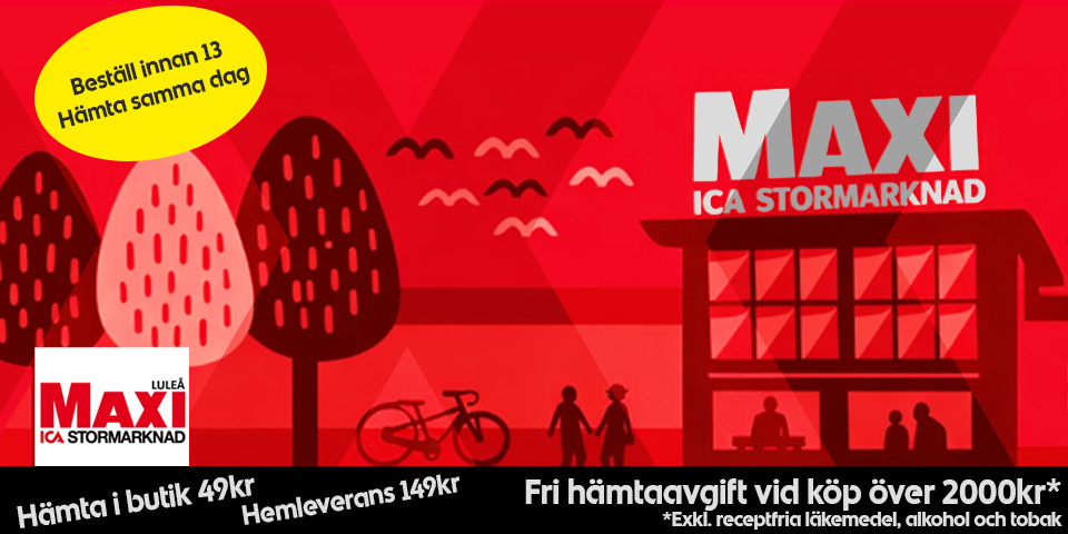 Maxi ICA Stormarknad Luleå Hämta i butik 49kr, Hemleverans 149kr, Fri hämtaavgift vid köp över 2000kr exklusive receptfria läkemedel, alkohol och tobak. Beställ innan 13 och hämta samma dag