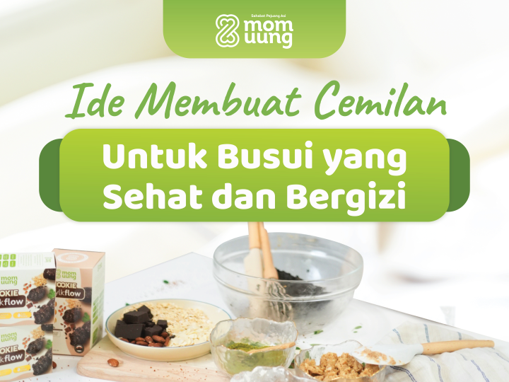 Ide Membuat Cemilan untuk Busui yang Bergizi