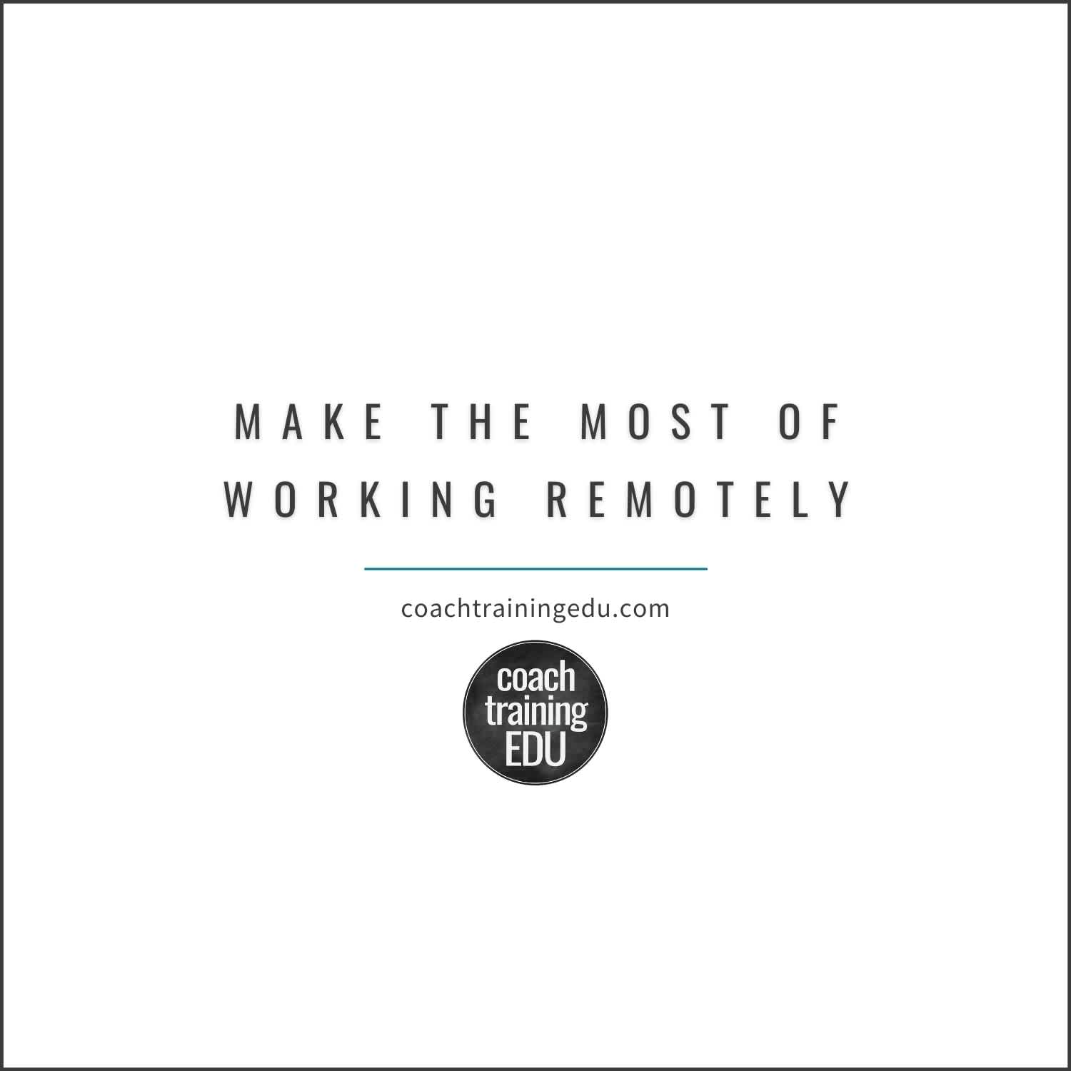 Make the Most of Working Remotely