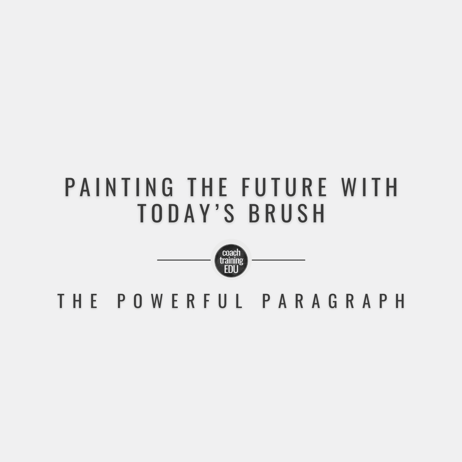 Painting the Future with Today’s Brush