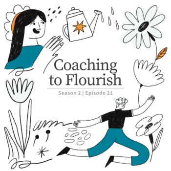 Coaching to Flourish Live Season 2, Episode 21