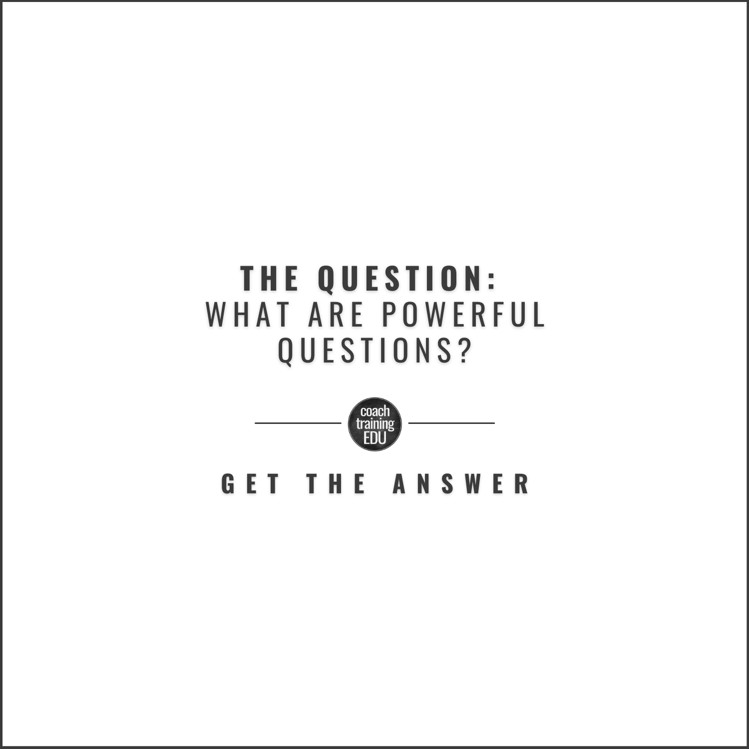 What are powerful questions? 
