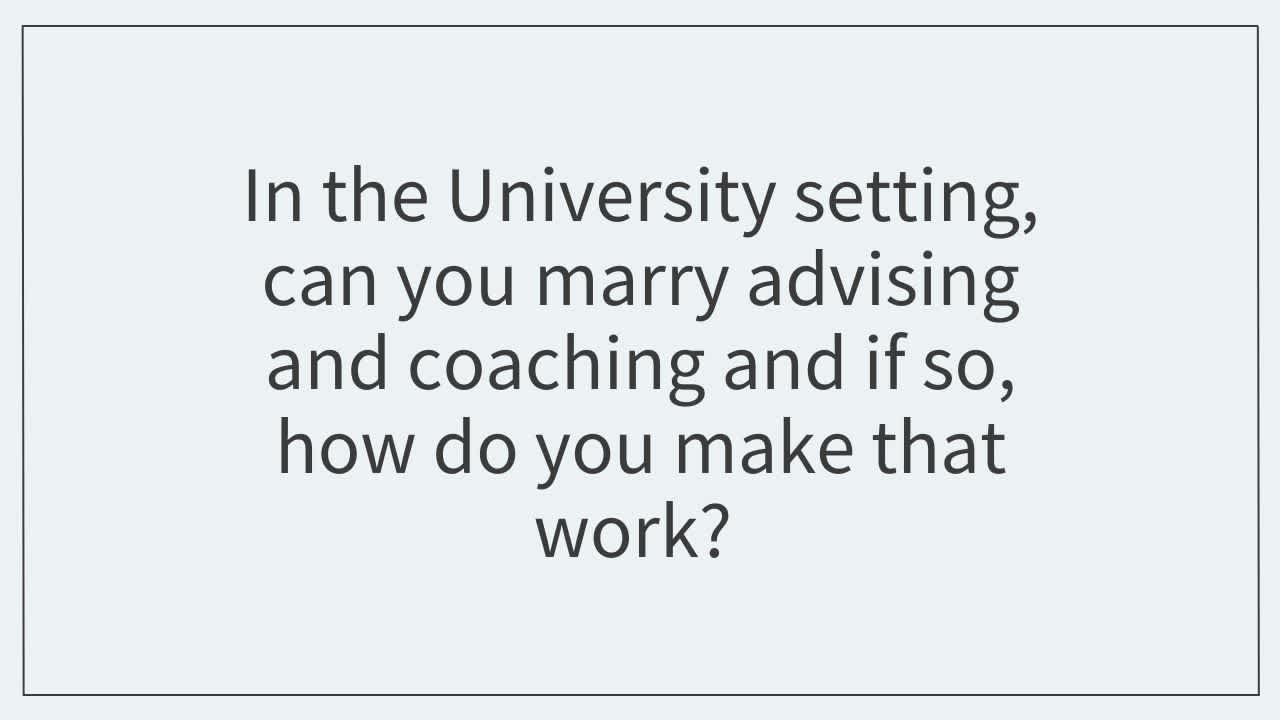 Get the Answer: In the University setting, can you marry advising and coaching?
