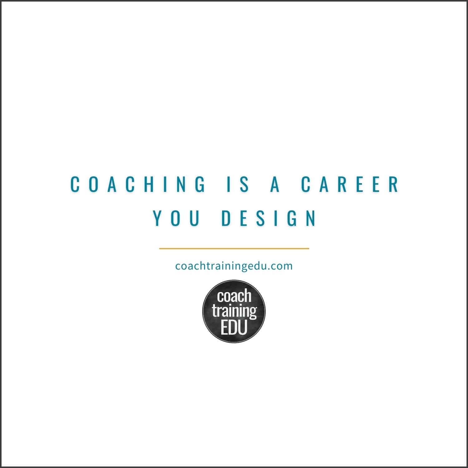 Coaching is a Career You Design
