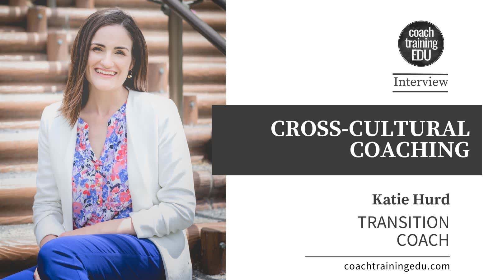 Coaching to Flourish | Cross-cultural Coaching with Katie Hurd