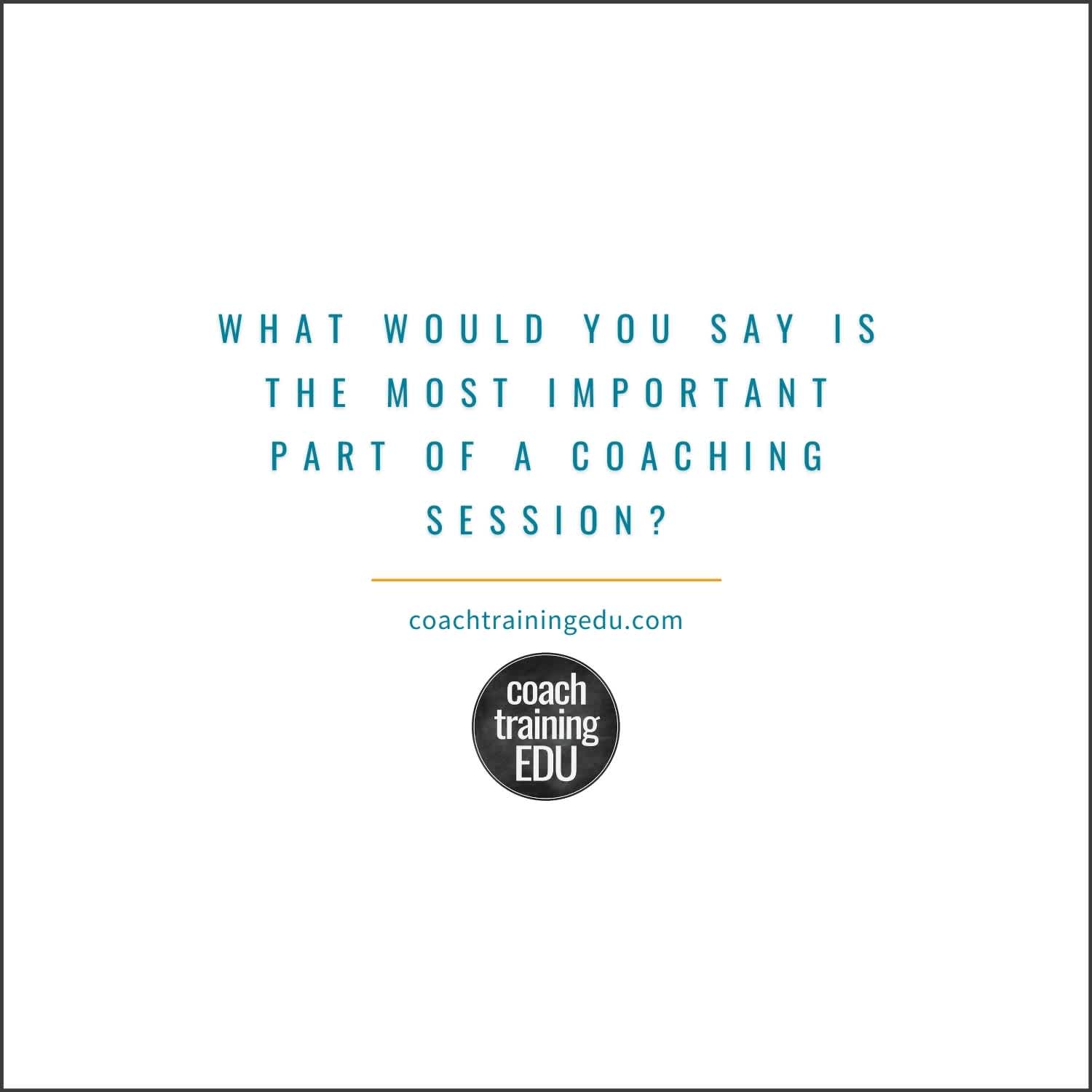 5X5 What would you say is the most important part of a coaching session