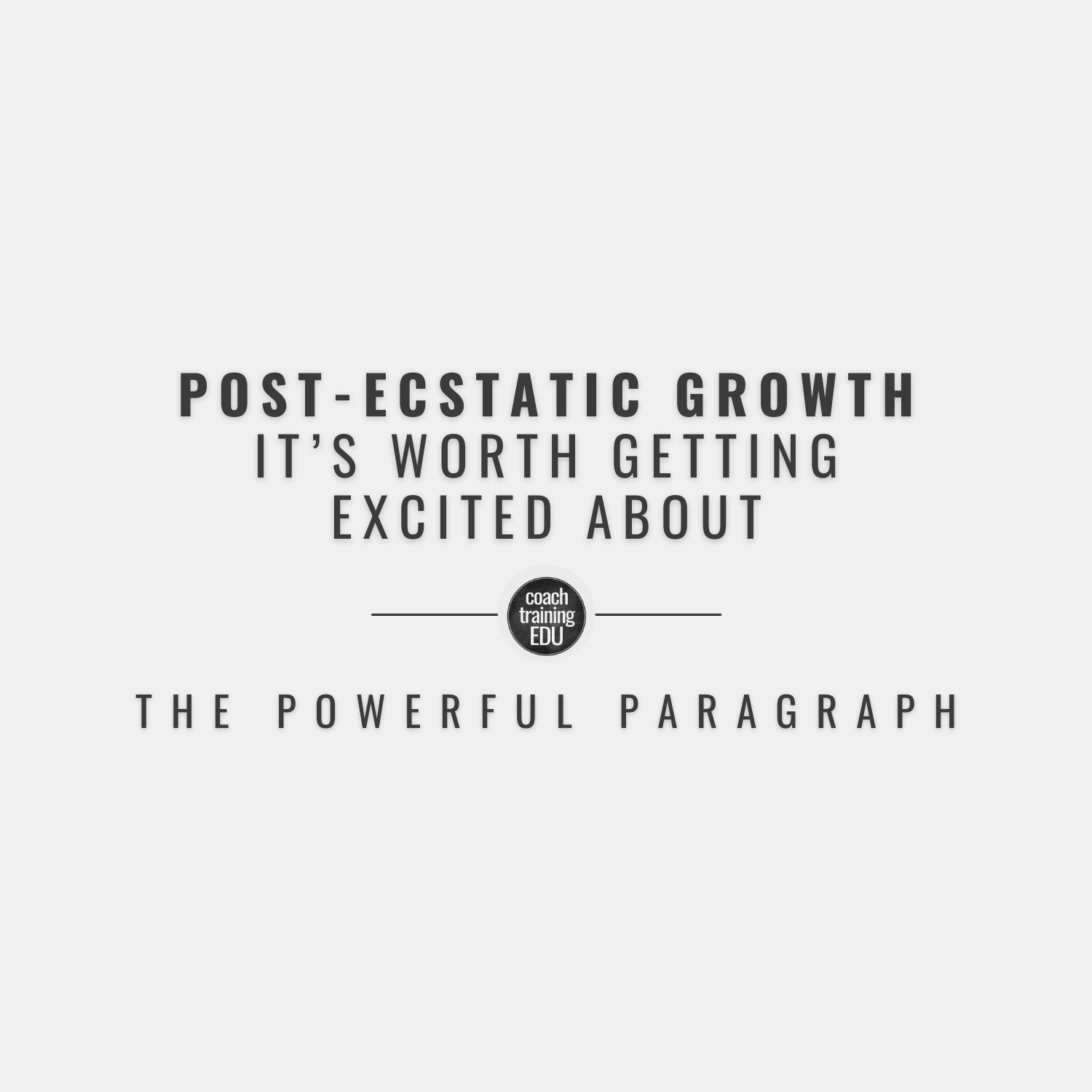 Post-ecstatic Growth – It’s Worth Getting Excited About