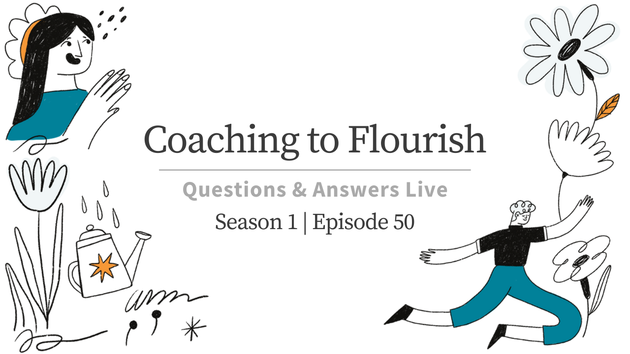 Coaching to Flourish Live Season 1, Episode 50 Video