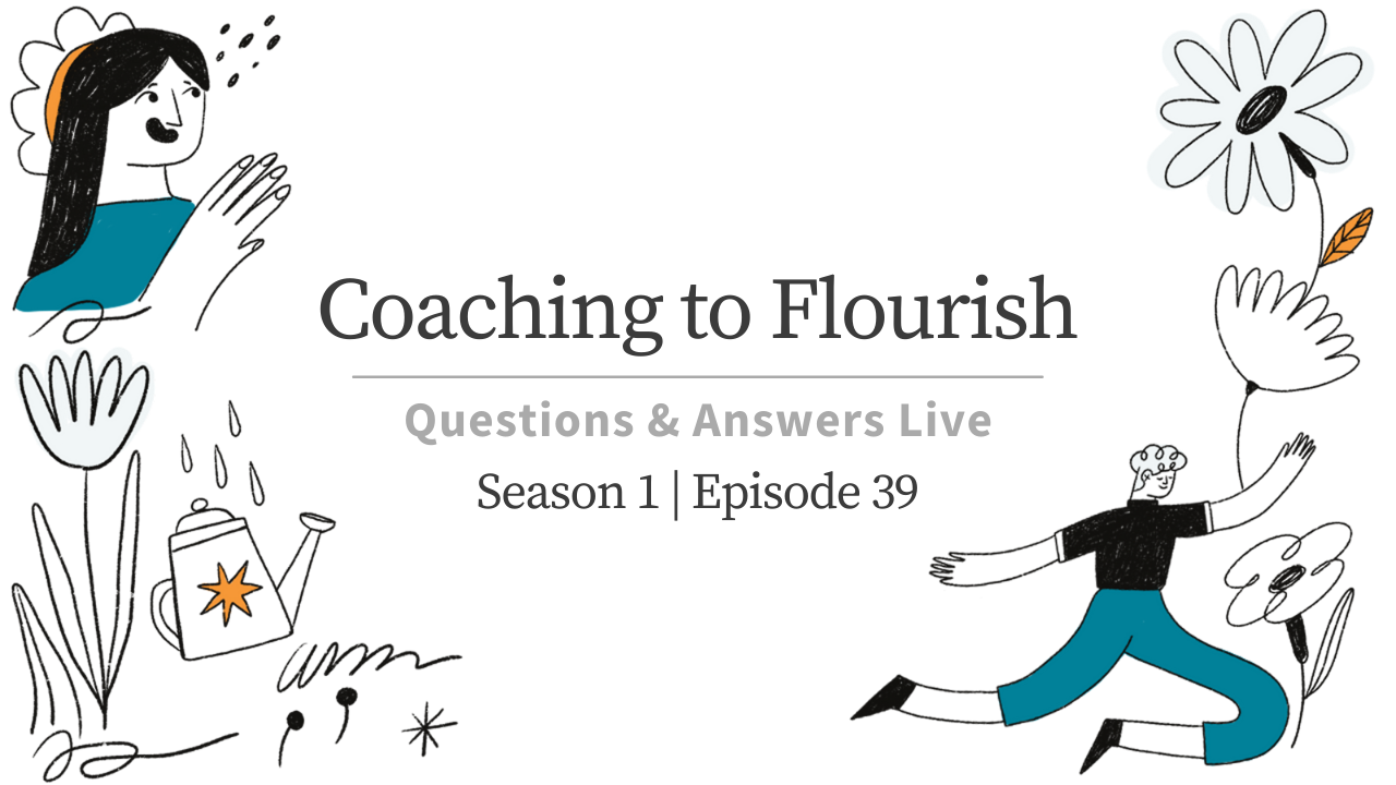 Coaching to Flourish Live Q&A | 9 21 2021
