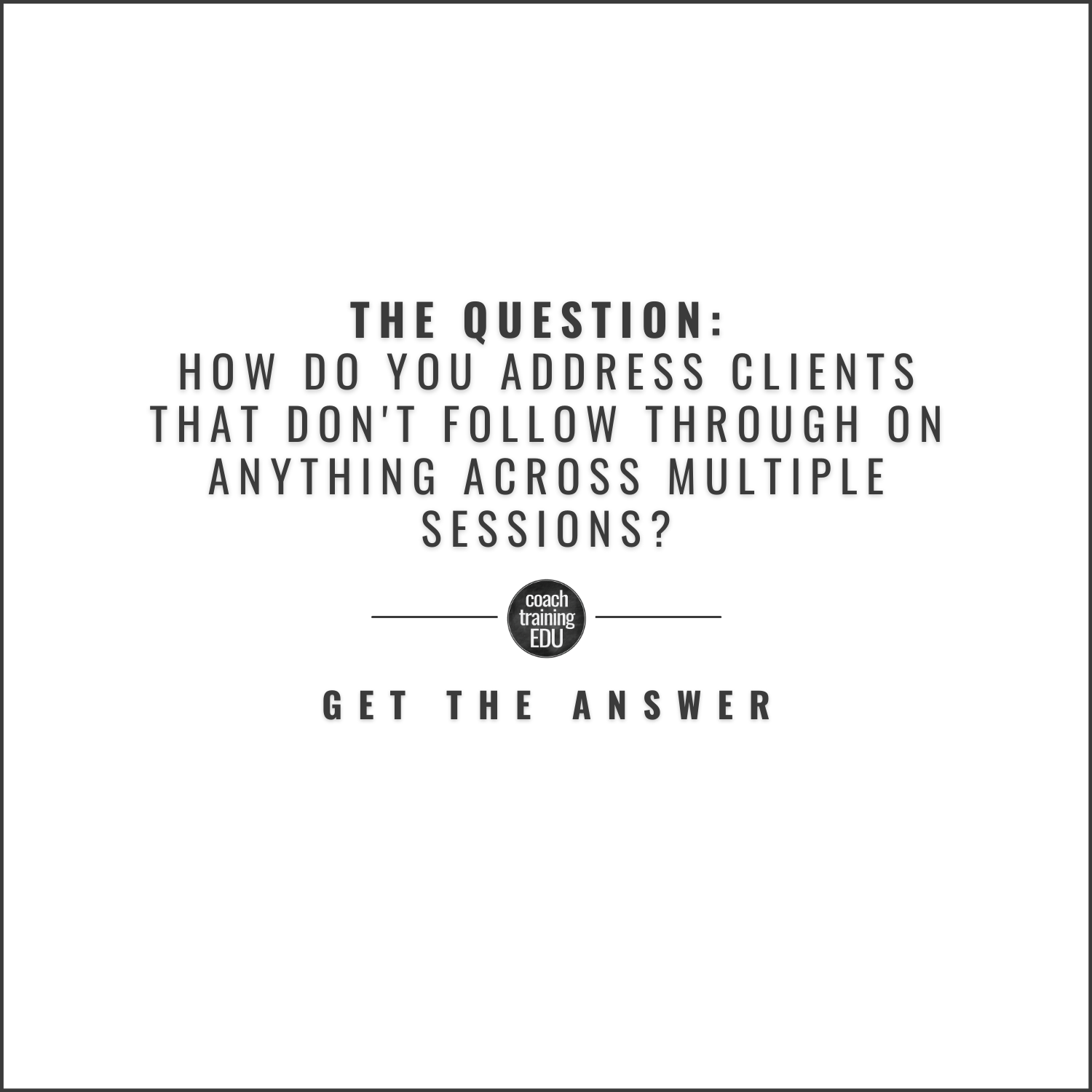 How do you address clients that don't follow through on anything across multiple sessions?