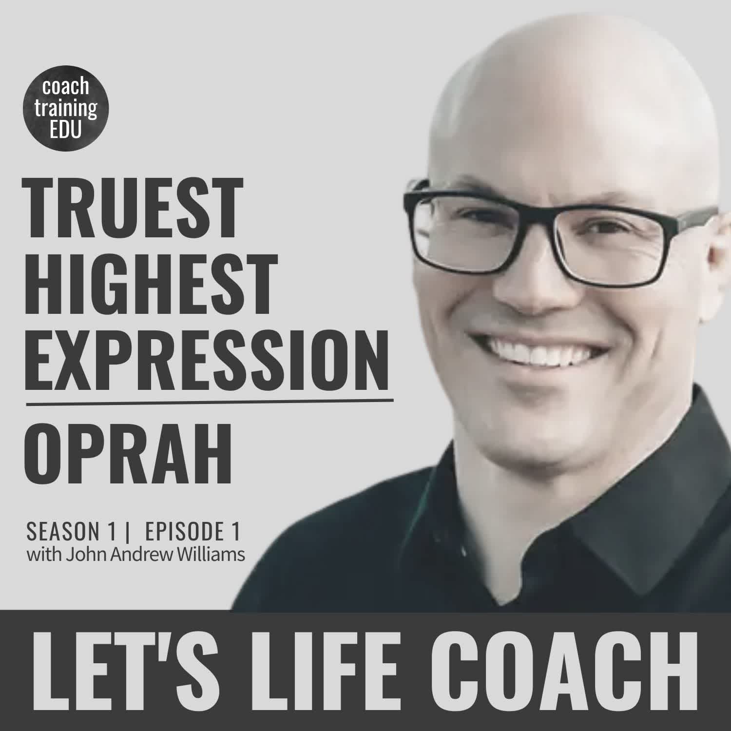 Truest Highest Expression | Oprah Winfrey | Let's Life Coach 001