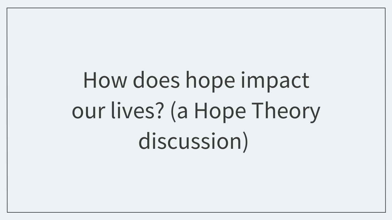 How does hope impact our lives?