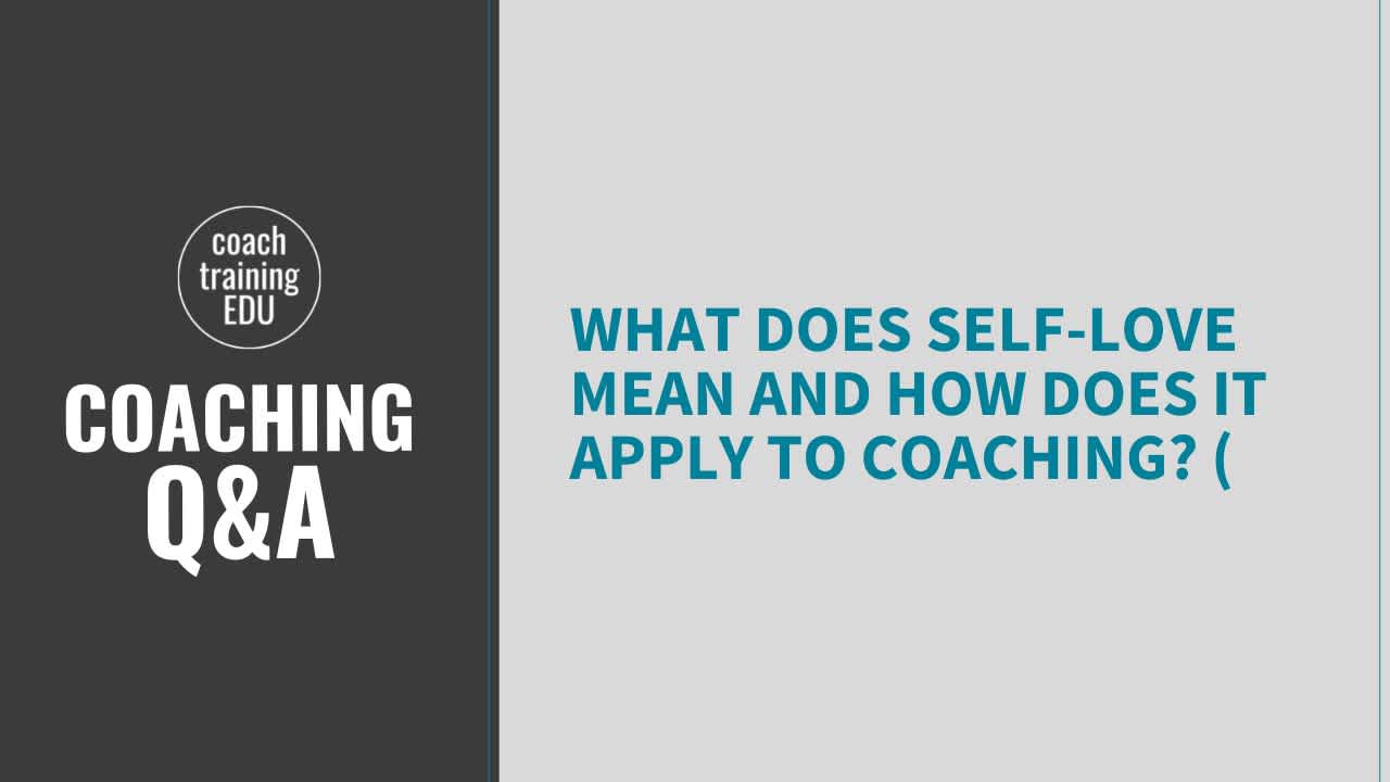 What does self love mean and how does it apply to coaching?