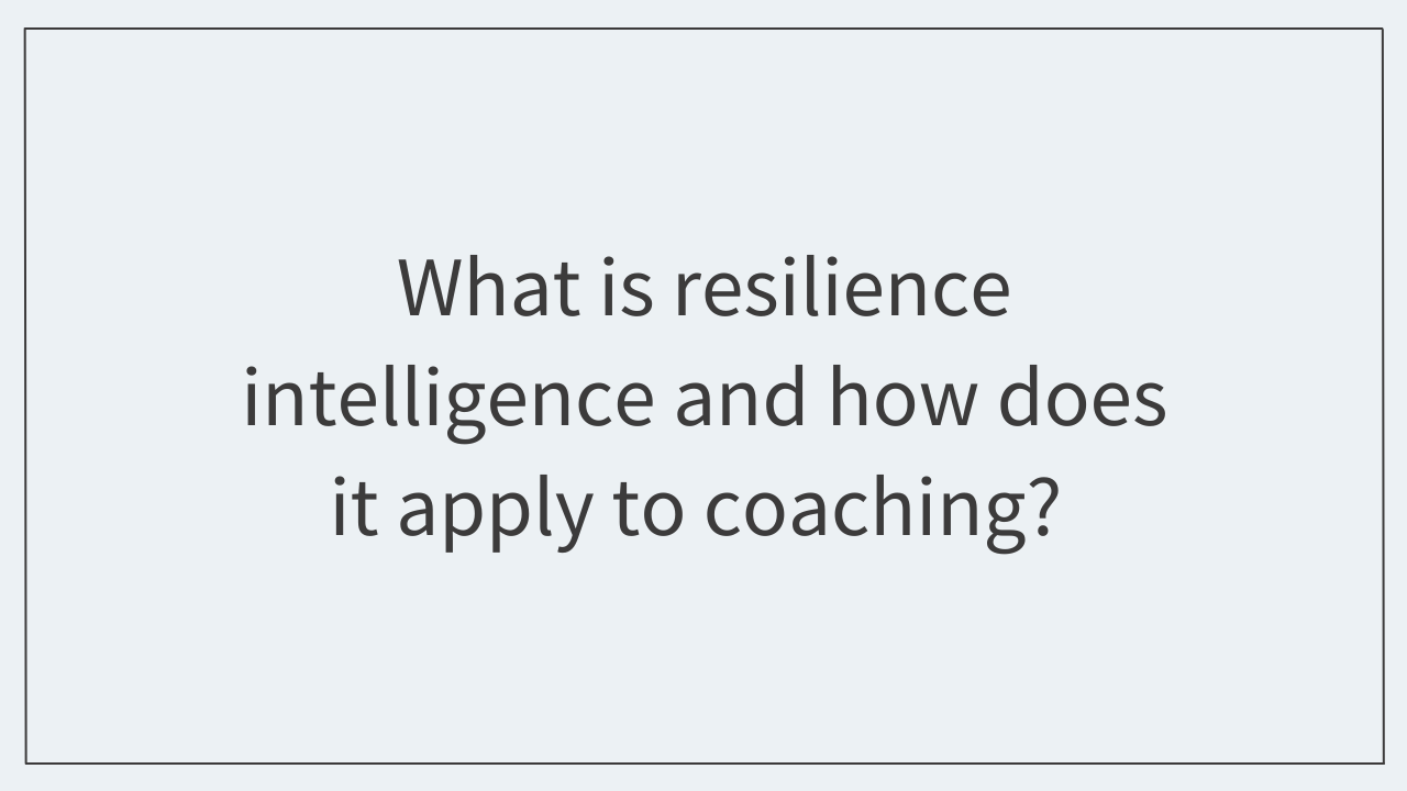 What is resilience intelligence and how does it apply to coaching?  