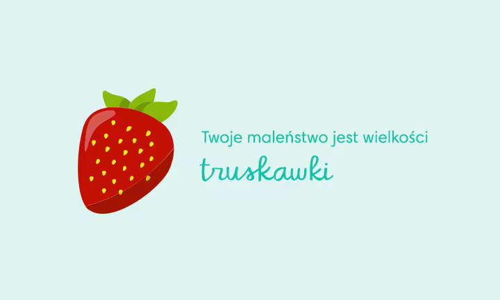 Porównanie wielkości dziecka w 10. tygodniu ciąży - Twoje dziecko ma wielkość truskawki