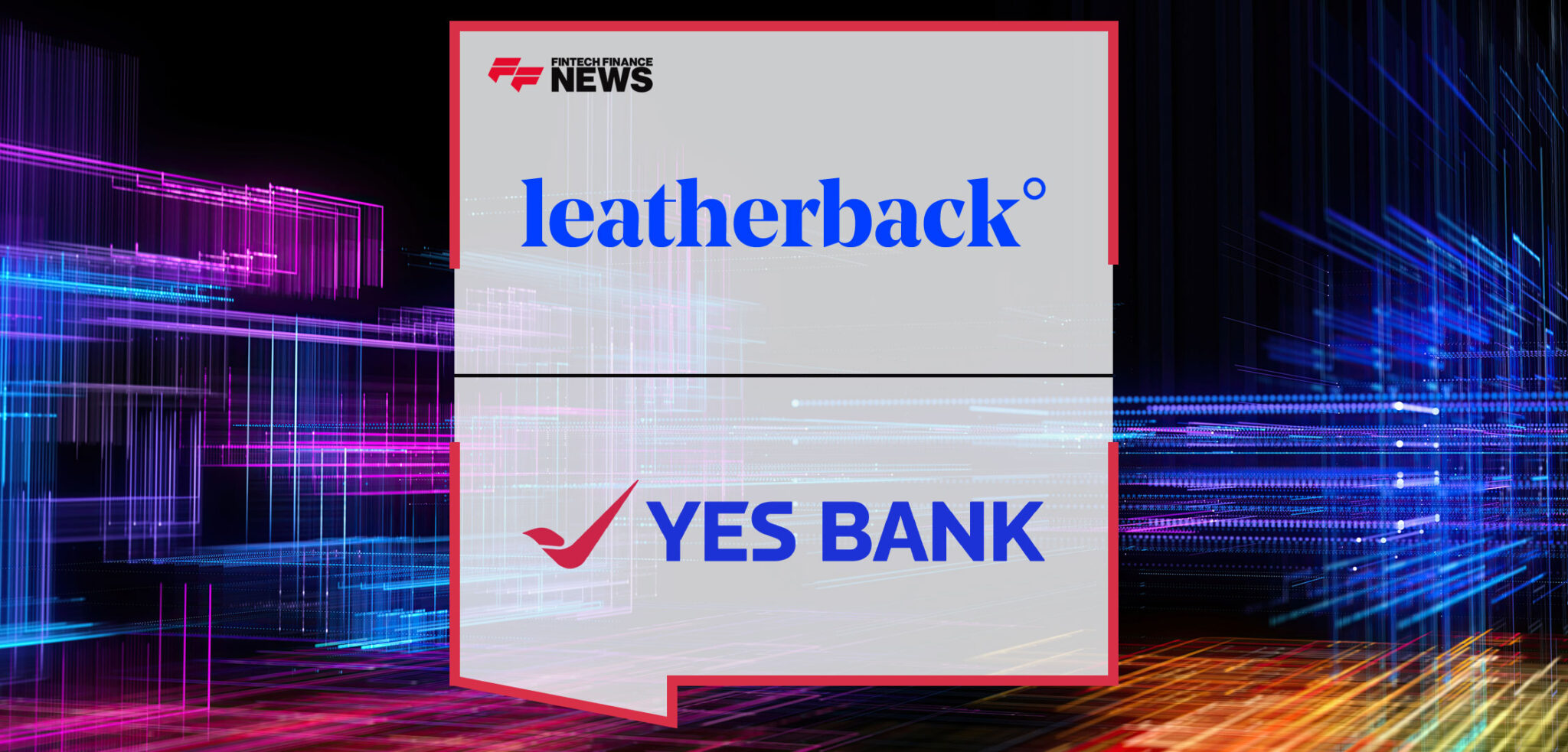 Leatherback Partners with YES BANK to Enable Easier Indian Rupee Remittances and Payouts for Individuals and Businesses