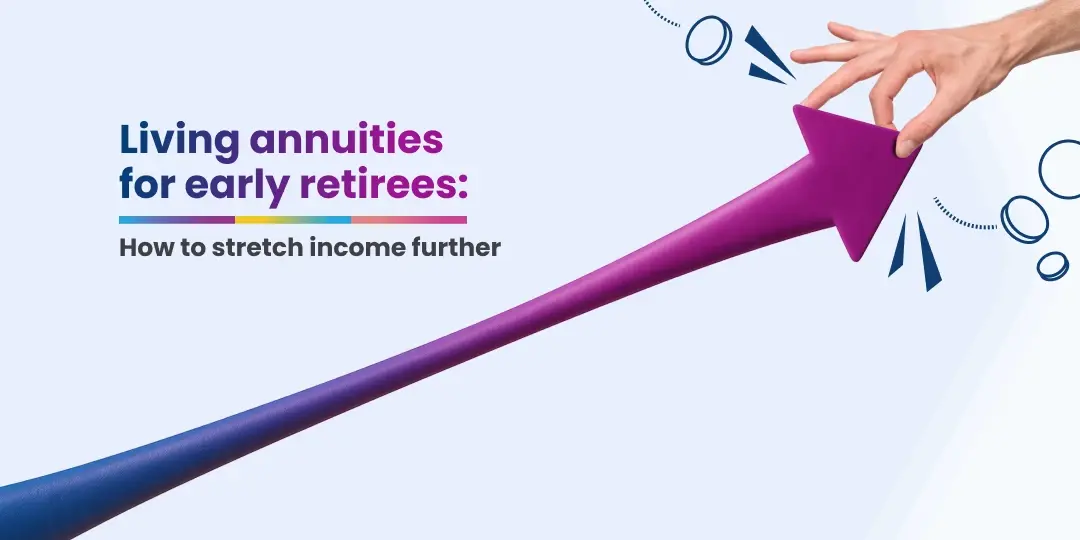 Living annuities for early retirees: How to stretch income further