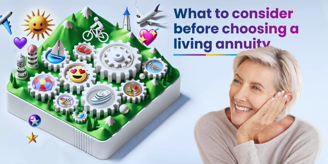 What to consider before choosing a living annuity at retirement
