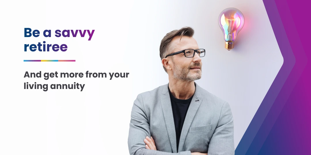 Be a savvy retiree, and get more money from your living annuity