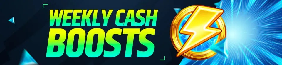 Weekly Cash Boosts