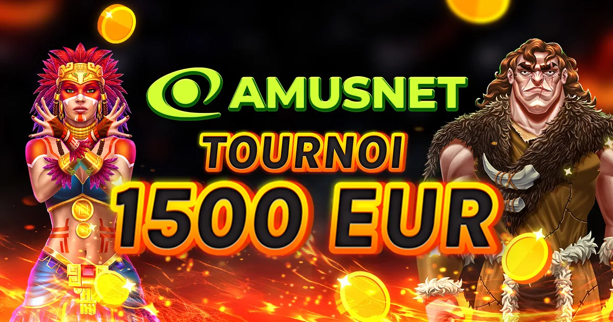 🏆 Tournoi Amusnet de 1.500 € ! 🏆
