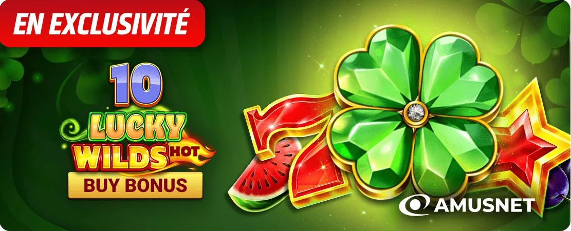 🍀 10 Lucky Wilds Hot Buy Bonus – En exclusivité chez Starcasino
