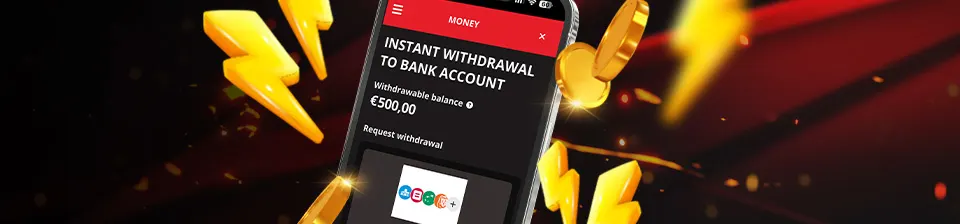 Forget about waiting times, receive your winnings instantly in your bank account with the Instant Withdrawals option!
