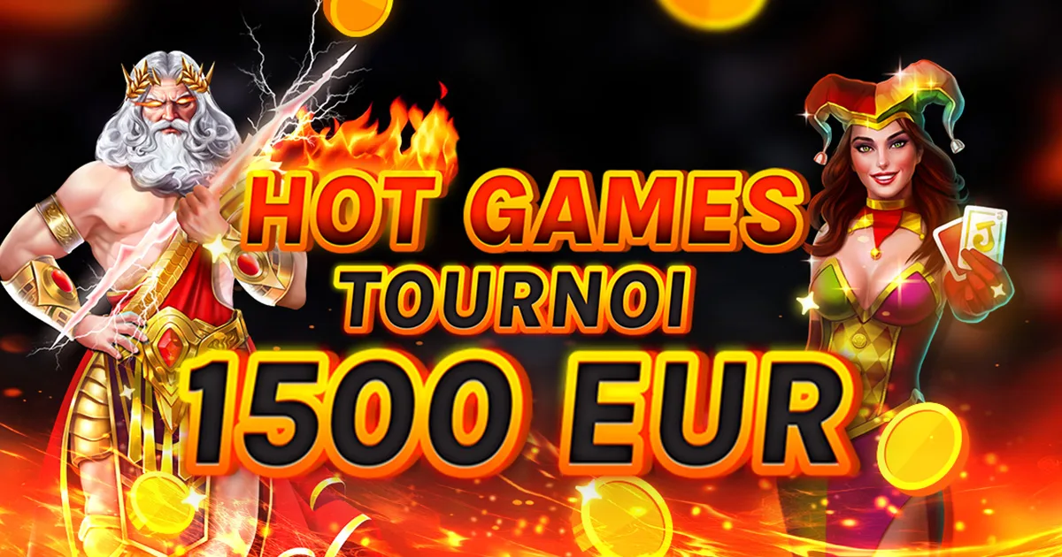 🏆 Tournoi Hot Games de 1.500 € ! 🏆