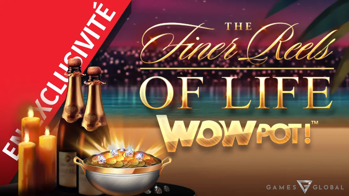 🍾 En exclusivité sur Starcasino ! The Finer Reels of Life Wowpot! de Games Global