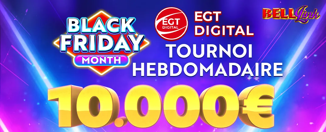 🏆 Black Friday Tournoi EGT Digital Bell Link de 10.000 €