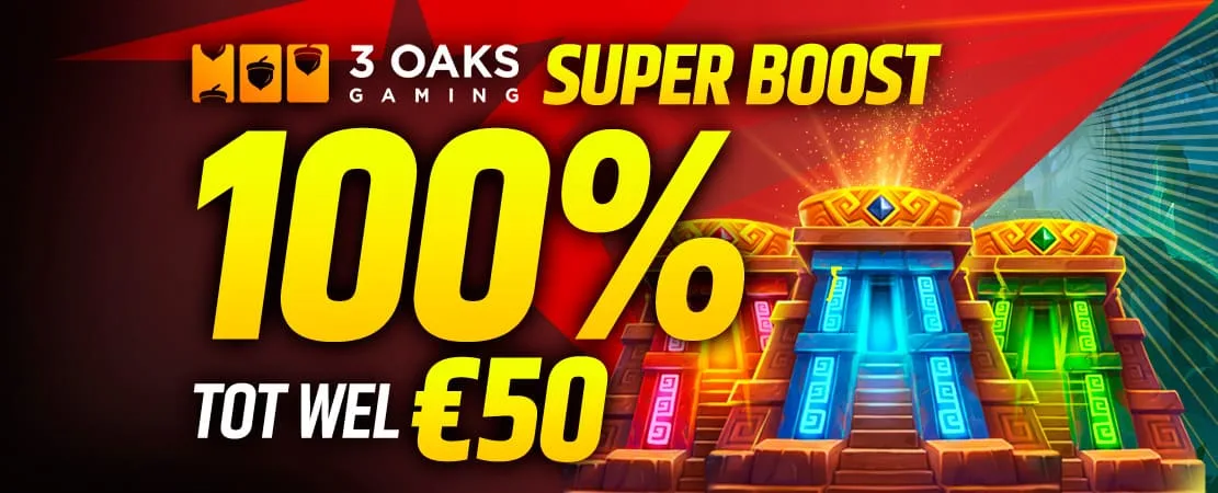 100% 3 Oaks Super Boost tot wel €50 🌳🌳🌳
