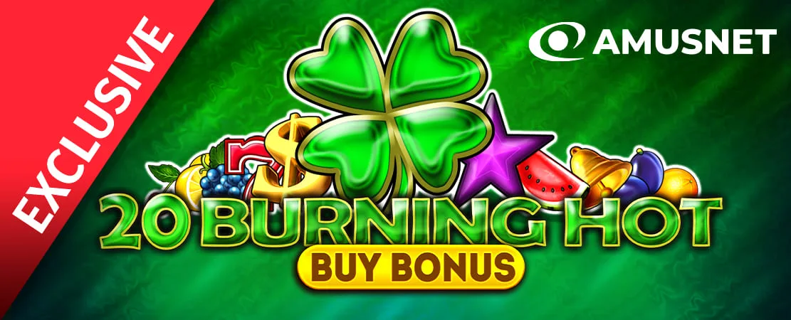 🍀 20 Burning Hot Buy Bonus 🍀