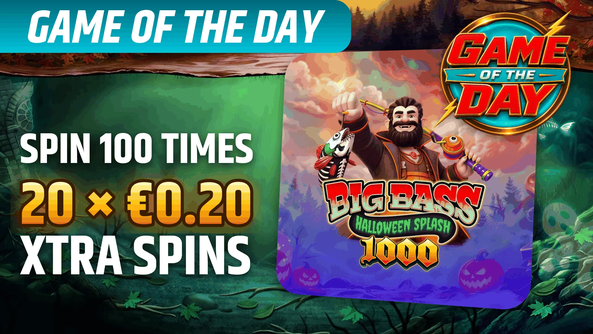 StarBE_2026-10-14_Promo_GameoftheDay_BigBassHalloweenSplash1000_PragmaticPlay