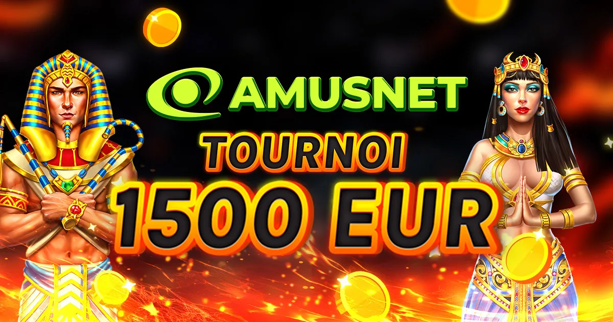 🏆 Tournoi Amusnet de 1.500 € ! 🏆