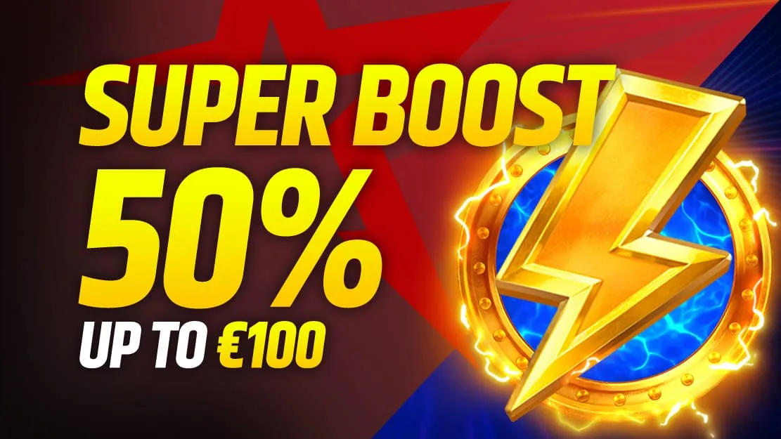 ⚡ 50% Super Boost up to €100 ⚡