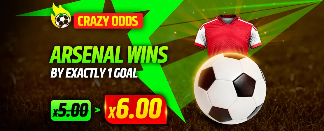 ⚽Crazy odds: Arsenal wins by exactly 1 goal! Boosted from 5.00 to 6.00!🔥