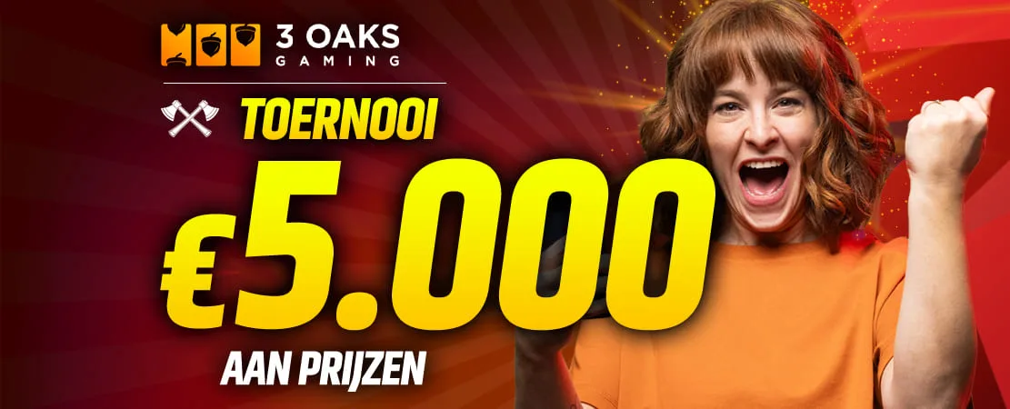 €5.000 3 Oaks Gaming Toernooi 🌳🌳🌳