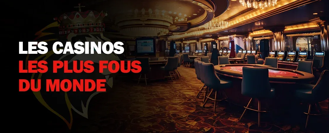 Zoom sur les casinos les plus dingues du monde : quand le jeu rencontre la démesure