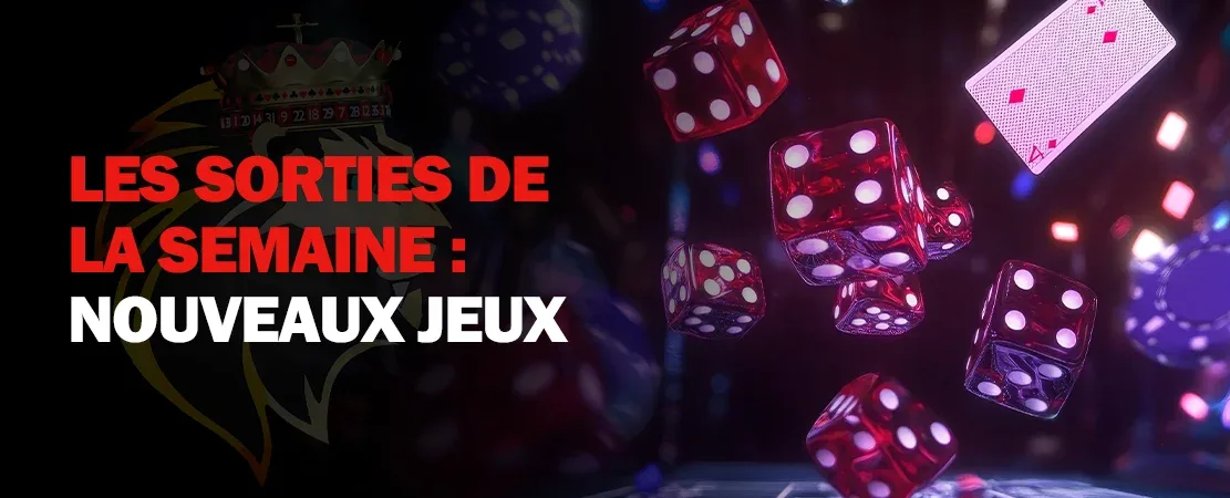 Sorties de la semaine : découvrez les nouveaux jeux de casino